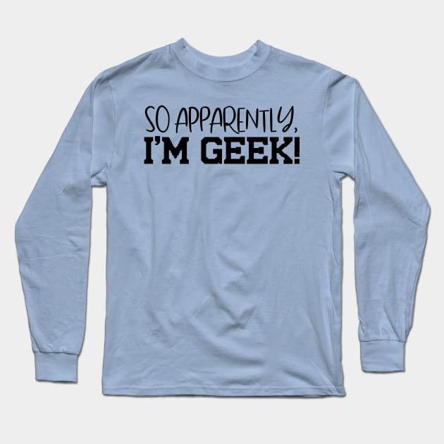 I'm Geek Design T-Shirt Long Sleeve T-Shirt by Jahaziel Sandoval